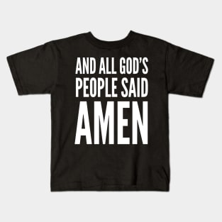 And All God's People Said Amen Kids T-Shirt